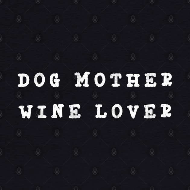 Dog Mother Wine Lover by Imp's Dog House